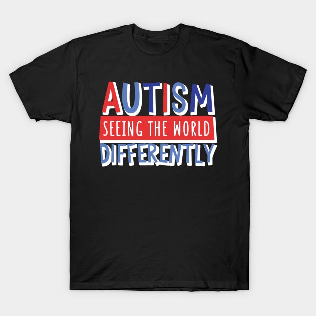 Autism Seeing The World Differently T-Shirt by Noveldesigns